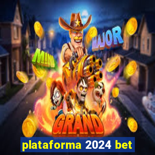 plataforma 2024 bet